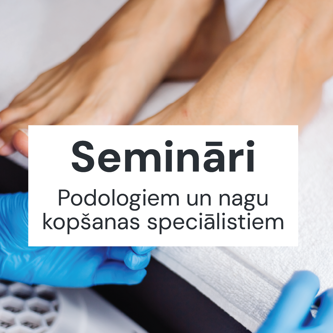 Semināri | Podologiem un nagu kopšanas speciālistiem